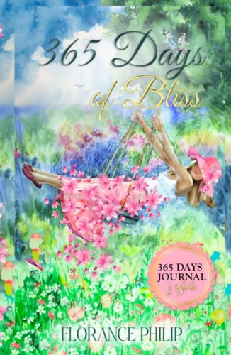 365 Days of Bliss: The Complete Journal of Gratitude, Dreams, Goals, Thoughts, Inspiration and Self Care Check-In for the Entire Year