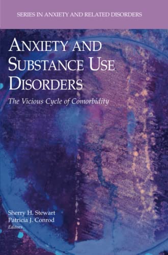 Anxiety and Substance Use Disorders: The Vicious Cycle of Comorbidity (Series in Anxiety and Related Disorders)