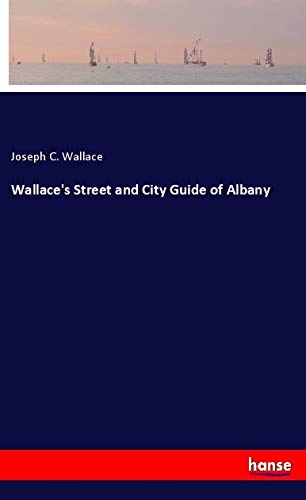 Wallace's Street and City Guide of Albany