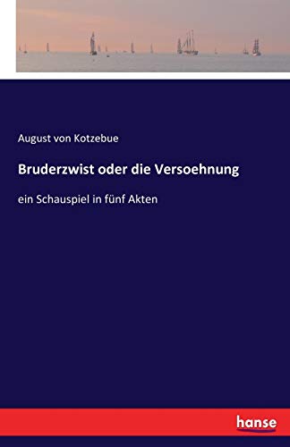 Bruderzwist oder die Versoehnung: ein Schauspiel in fünf Akten