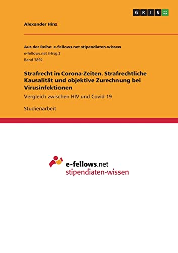 Strafrecht in Corona-Zeiten. Strafrechtliche Kausalität und objektive Zurechnung bei Virusinfektionen: Vergleich zwischen HIV und Covid-19