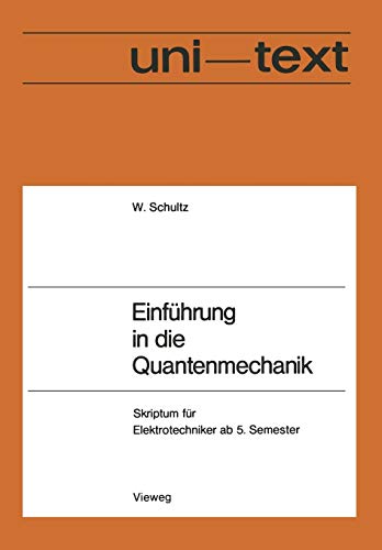 Einführung in die Quantenmechanik: Skriptum für Elektrotechniker ab 5. Semester