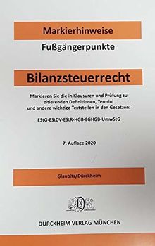 BILANZSTEUERRECHT Dürckheim-Markierhinweise/Fußgängerpunkte für das Steuerberaterexamen Nr. 2696 (2020: Dürckheim'sche Markierhinweise: ... den Steuergesetzen, -Richtlinien, -Erlassen