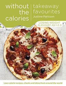 Takeaway Favourites Without the Calories: Low-Calorie Recipes, Cheats and Ideas from Around the World