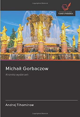 Michaił Gorbaczow: Kronika wydarzeń