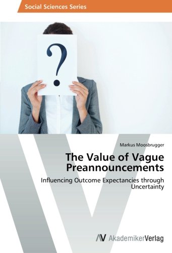 The Value of Vague Preannouncements: Influencing Outcome Expectancies through Uncertainty