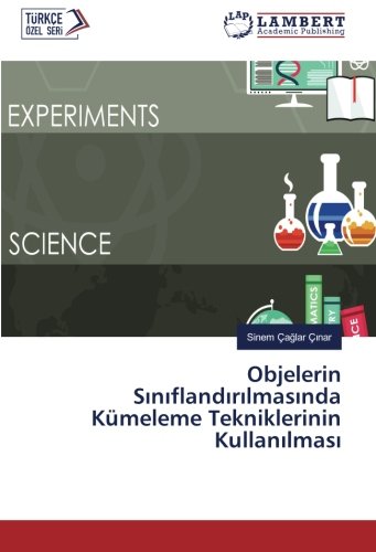 Objelerin Sınıflandırılmasında Kümeleme Tekniklerinin Kullanılması