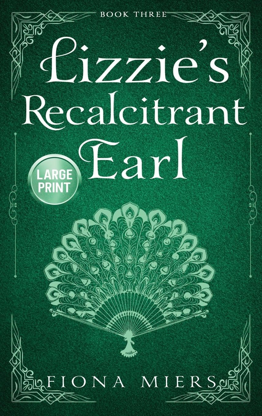 Lizzie's Recalcitrant Earl: Large Print Edition: 3 (The Heir and the Spare Large Print Hardbacks)