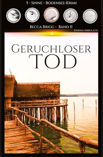 Geruchloser Tod: Bodenseekrimi - Becca Brigg - Kripo Ravensburg (5-Sinne-Bodenseekrimi)