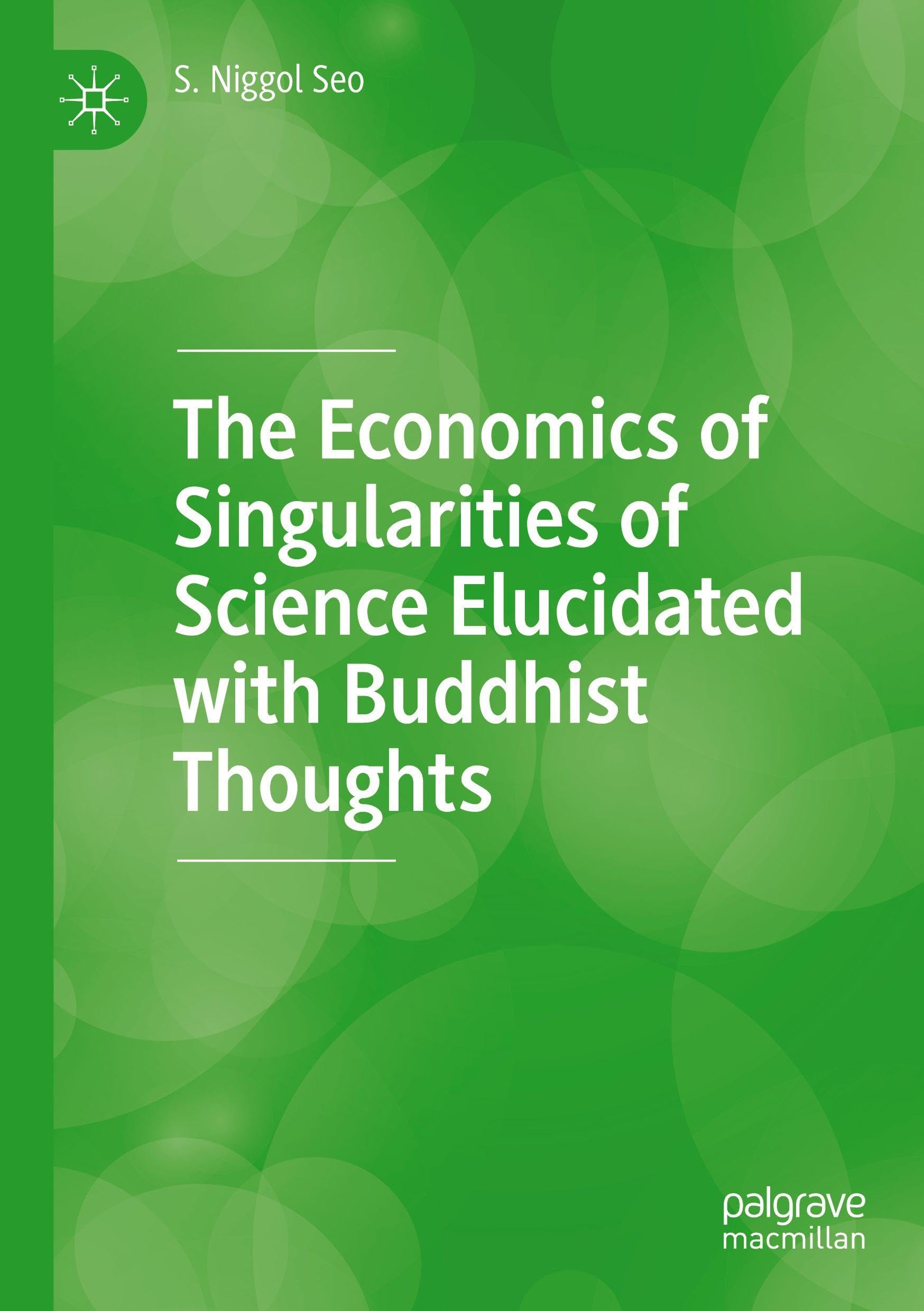 The Economics of Singularities of Science Elucidated with Buddhist Thoughts: DE