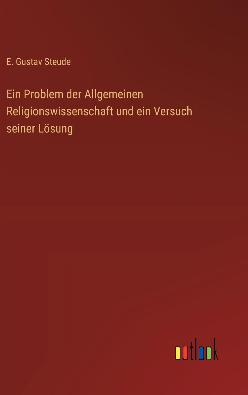 Ein Problem der Allgemeinen Religionswissenschaft und ein Versuch seiner Lösung