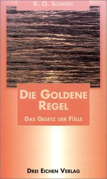 Die Goldene Regel. Das Gesetz der Fülle