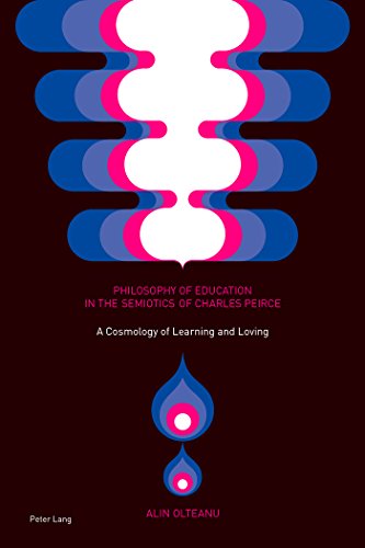 Philosophy of Education in the Semiotics of Charles Peirce: A Cosmology of Learning and Loving