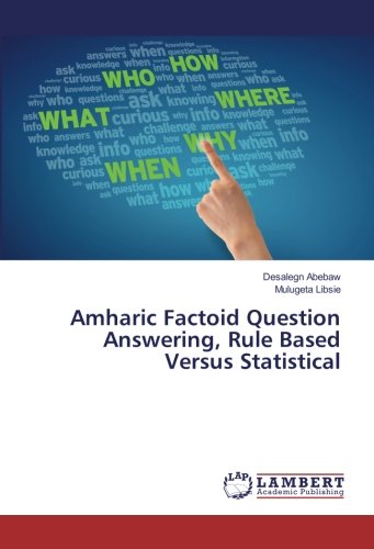 Amharic Factoid Question Answering, Rule Based Versus Statistical
