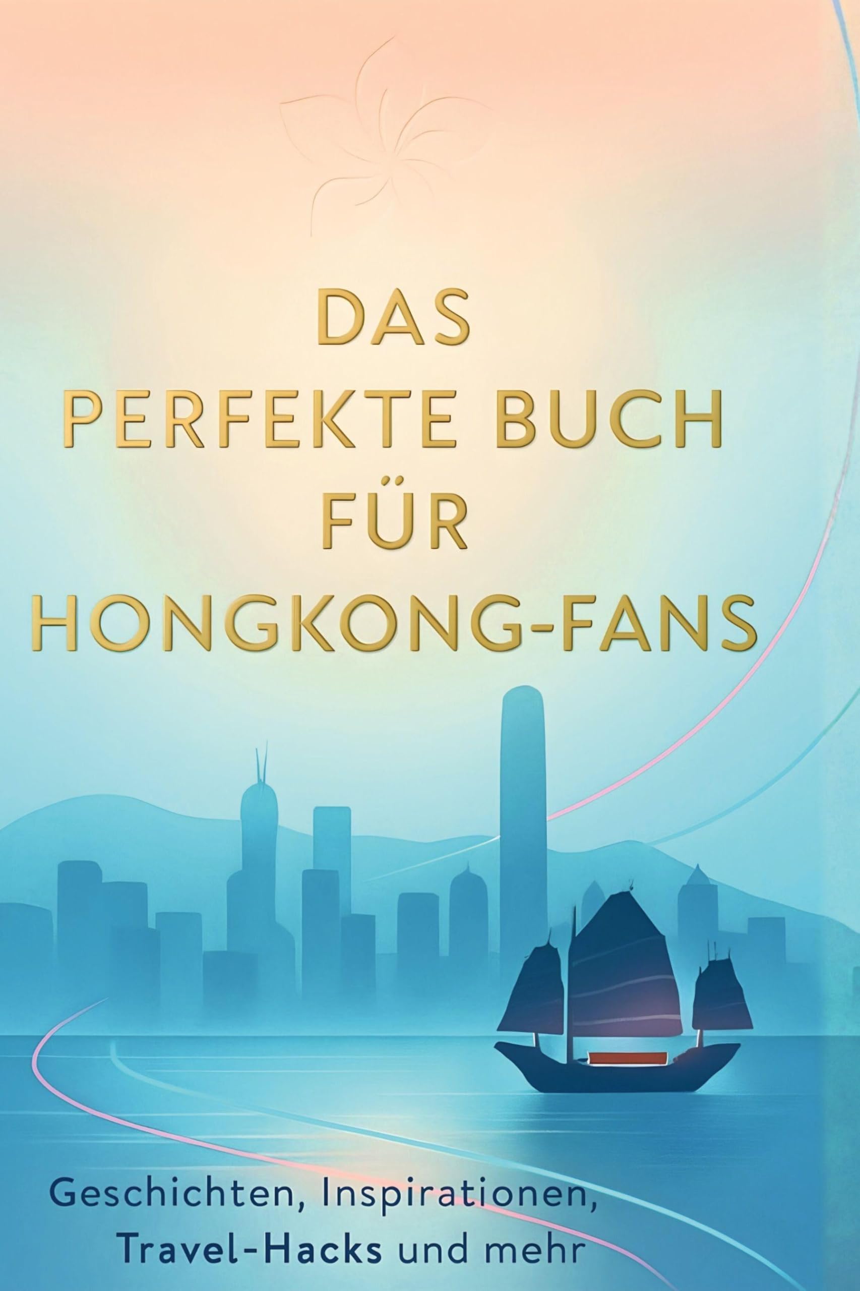 Das perfekte Buch für Hongkong-Fans: Geschichten, Inspirationen, Travel-Hacks und mehr