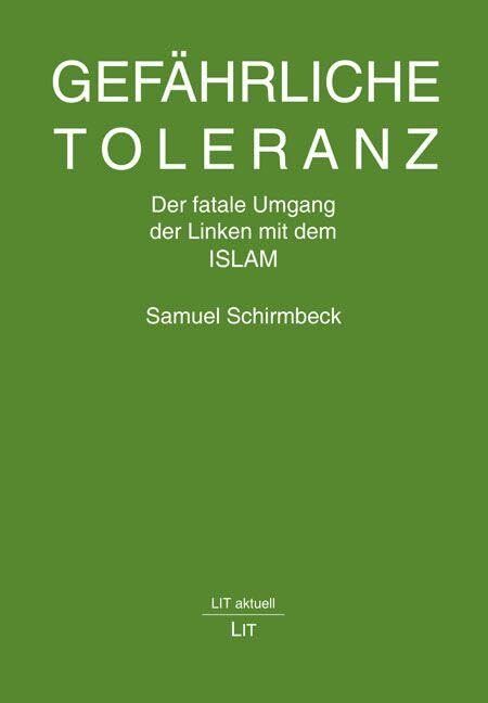 Schirmbeck, Samuel: Gefährliche Toleranz