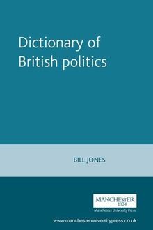 Dictionary of British Politics (Politics Today)