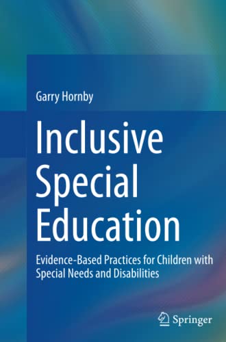 Inclusive Special Education: Evidence-Based Practices for Children with Special Needs and Disabilities