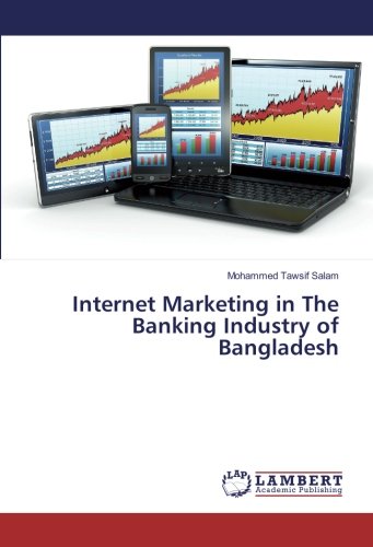 Internet Marketing in The Banking Industry of Bangladesh