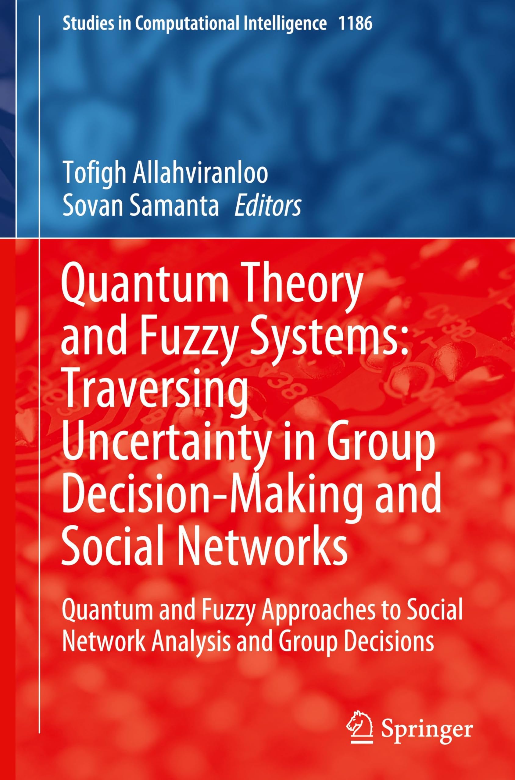 Quantum Theory and Fuzzy Systems: Traversing Uncertainty in Group Decision-Making and Social Networks: Quantum and Fuzzy Approaches to Social Network ... Computational Intelligence, 1186, Band 1186)
