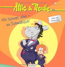 Mir könnet alles - au Schwäbisch!: Äffle & Pferdle