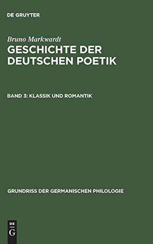 Geschichte der deutschen Poetik, in 5 Bdn., Bd.3, Klassik und Romantik (Grundriß der germanischen Philologie, 13, Band 13)