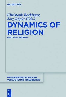 Dynamics of Religion: Past and Present. Proceedings of the XXI World Congress of the International Association for the History of Religions (Religionsgeschichtliche Versuche und Vorarbeiten, Band 67)