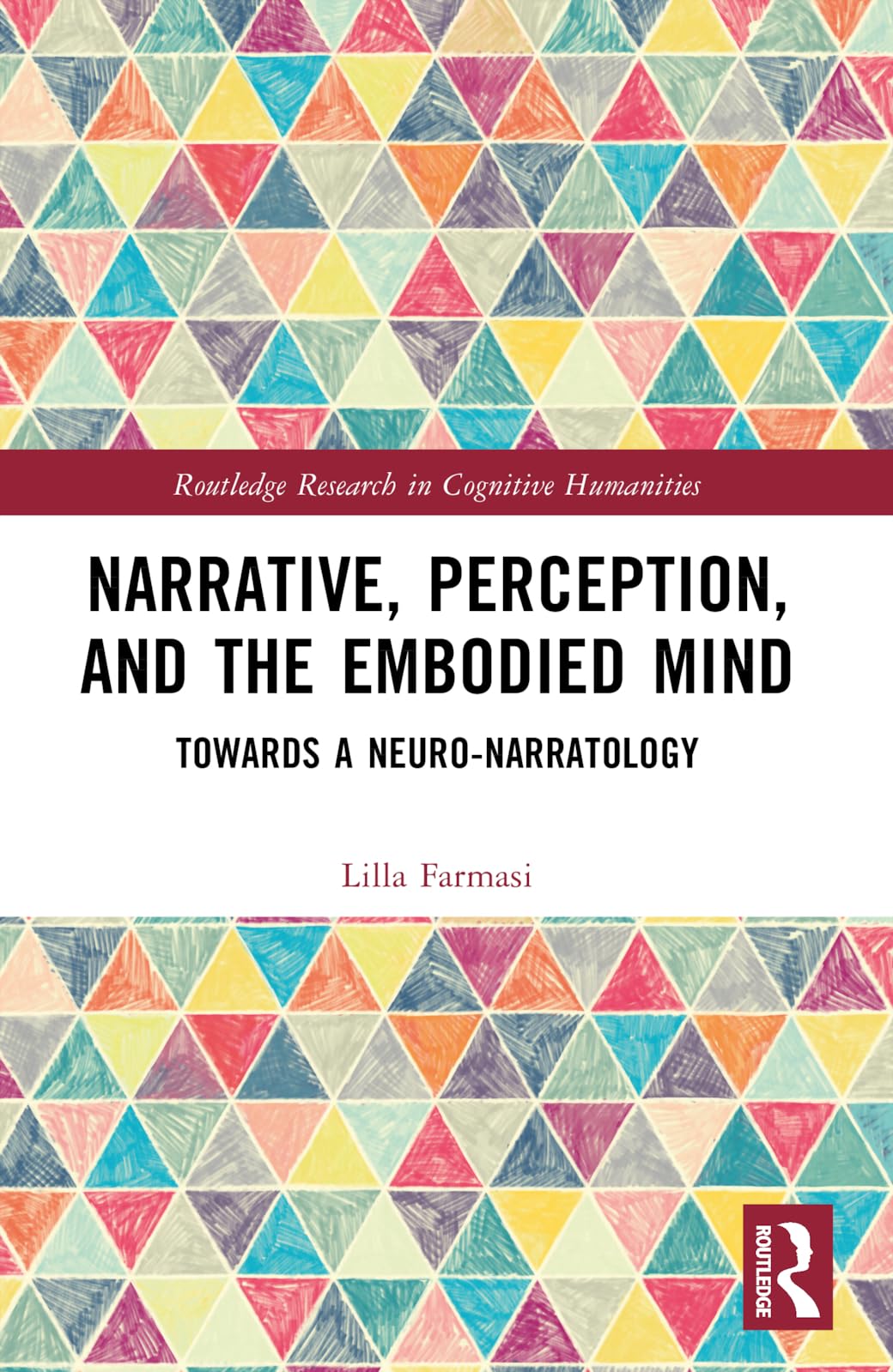 Narrative, Perception, and the Embodied Mind: Towards a Neuro-narratology (Routledge Research in Cognitive Humanities)