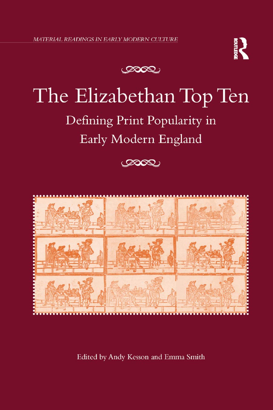 The Elizabethan Top Ten: Defining Print Popularity in Early Modern England (Material Readings in Early Modern Culture)