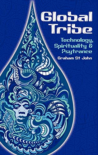 Global Tribe: Technology, Spirituality and Psytrance (Studies in Popular Music)