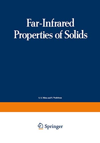 Far-Infrared Properties of Solids: Proceedings of a NATO Advanced Study Institute, held in Delft, Netherland, August 5–23, 1968 (Optical Physics and Engineering)