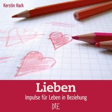Lieben: Impulse für Leben in Beziehung