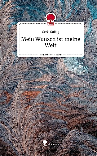 Mein Wunsch ist meine Welt. Life is a Story - story.one