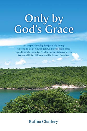 Only by God's Grace: An inspirational guide for daily living: to remind