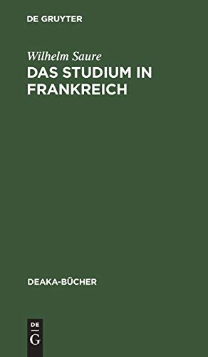 Das Studium in Frankreich (DEAKA-Bücher, 1, Band 1)