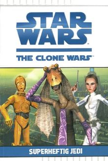 Star Wars The Clone Wars, Bd. 3: Superheftig Jedi