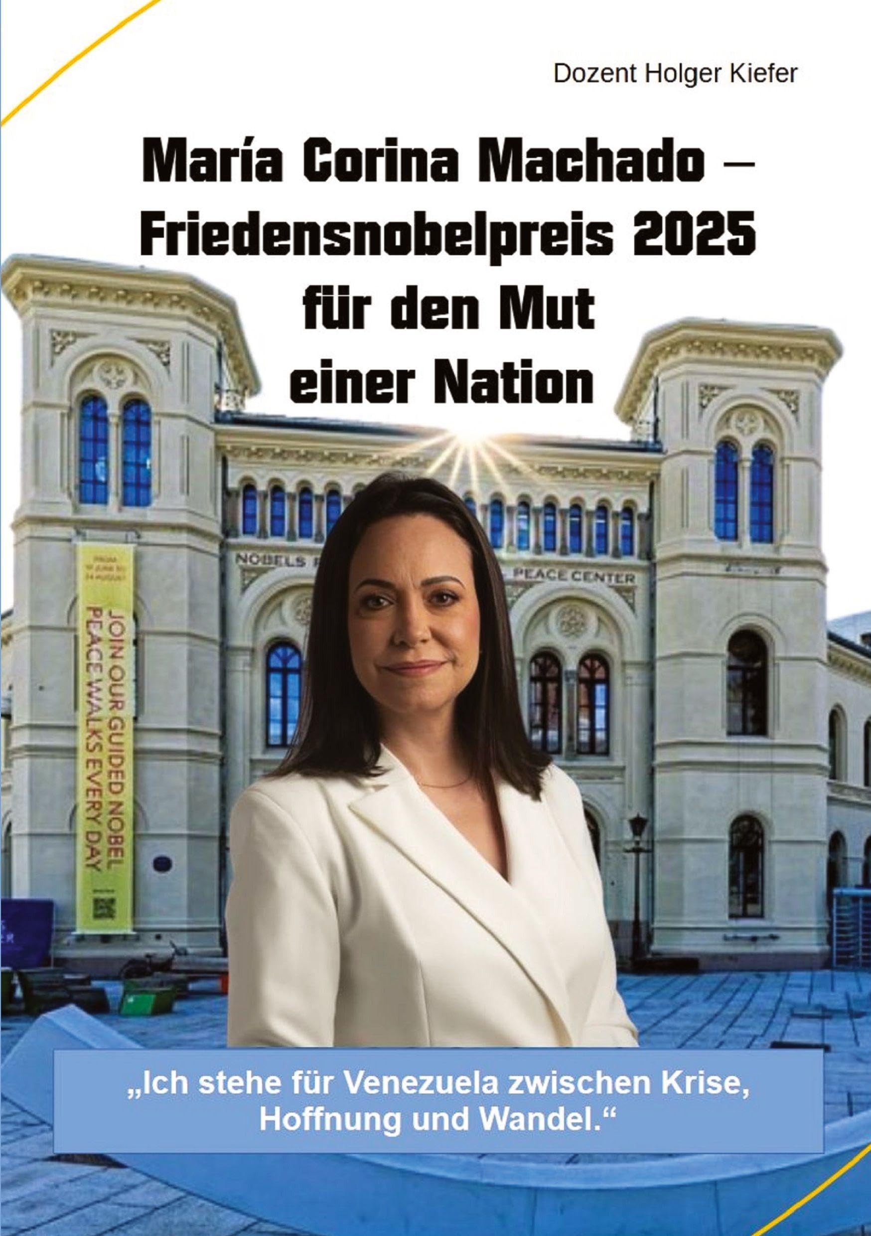 María Corina Machado – Friedensnobelpreis 2025 für den Mut einer Nation: „Ich stehe für Venezuela zwischen Krise, Hoffnung und Wandel.“