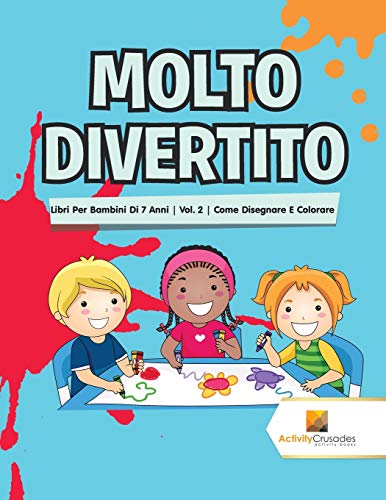 Molto Divertito : Libri Per Bambini Di 7 Anni | Vol. 2 | Come Disegnare E Colorare