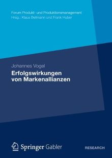 Erfolgswirkungen von Markenallianzen (Forum Produkt- und Produktionsmanagement) (German Edition)