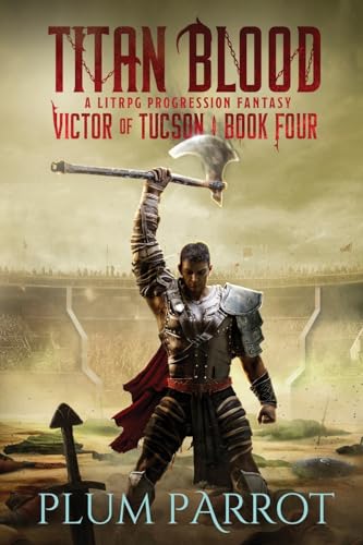Titan Blood: A LitRPG Progression Fantasy (Victor of Tucson)