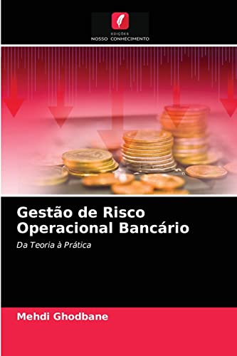 Gestão de Risco Operacional Bancário: Da Teoria à Prática