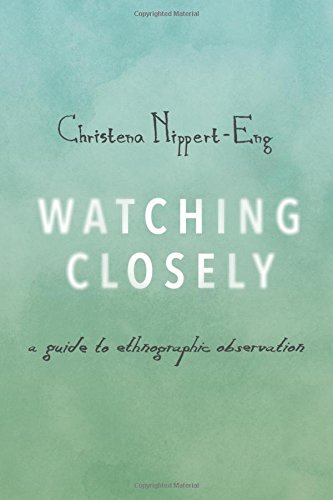 Watching Closely: A Guide to Ethnographic Observation