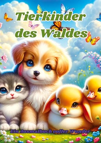 Tierkinder des Waldes: Ein Ausmalbuch voller Wunder