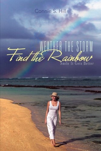 Weather The Storm Find The Rainbow: Smile It Gets Better