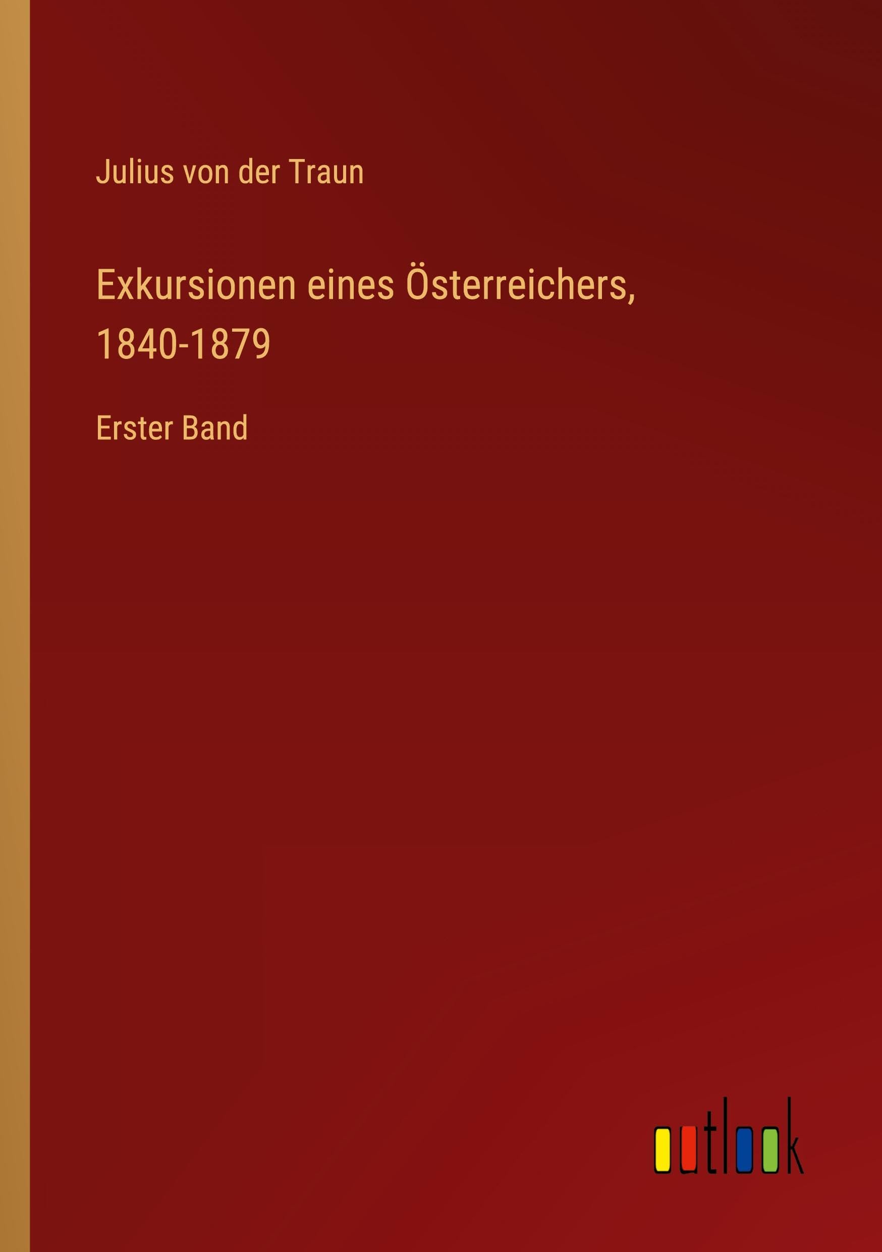 Exkursionen eines Österreichers, 1840-1879: Erster Band