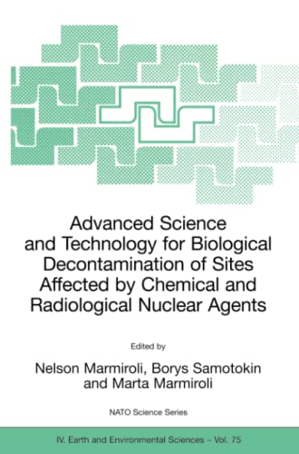 Advanced Science and Technology for Biological Decontamination of Sites Affected by Chemical and Radiological Nuclear Agents (Nato Science Series: IV:, Band 75)