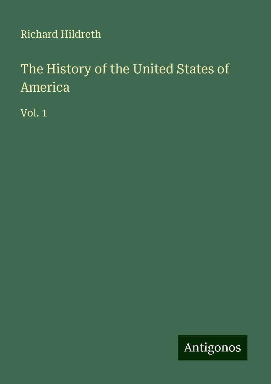 The History of the United States of America: Vol. 1