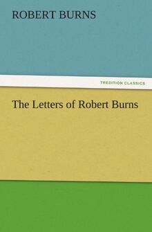 The Letters of Robert Burns (TREDITION CLASSICS)