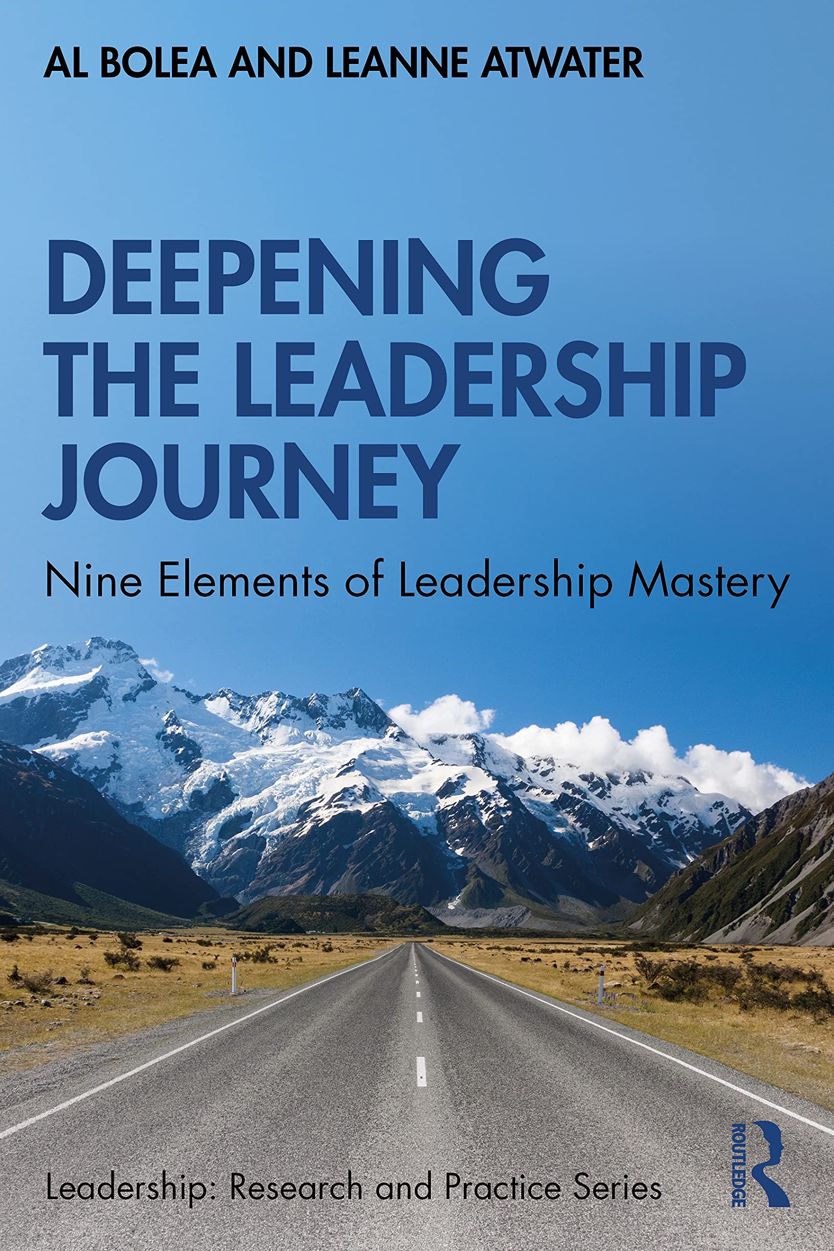 Deepening the Leadership Journey: Nine Elements of Leadership Mastery (Leadership: Research and Practice)