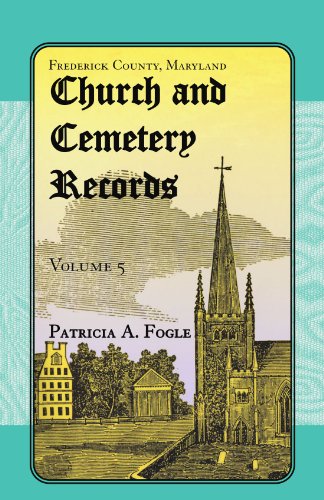 Frederick County, Maryland Church and Cemetery Records, Volume 5